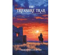 The Treasure Trail: A Romance of the Land of Gold and Sunshine