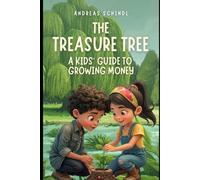 THE TREASURE TREE: A KIDS’ GUIDE TO GROWING MONEY: A MAGICAL TALE OF COINS, CHOICES, AND THE POWER OF PATIENCE