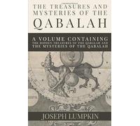 THE TREASURES AND MYSTERIES OF THE QABALAH, A Volume Containing The Hidden Treasures of the Qabalah and The Mysteries of the Qabalah