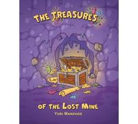 The Treasures of the Lost Mine: An enthralling story, maths puzzles, and a board game: Unlock the secret of numbers in an unforgettable adventure!