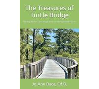 The Treasures of Turtle Bridge: Finding Riches and Inspiration in Unexpected Places
