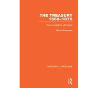 The Treasury 1660-1870: The Foundations of Control (Historical Problems)
