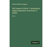 The Treasury of David - Containing an Original Exposition of the Book of Psalms: Vol. 6