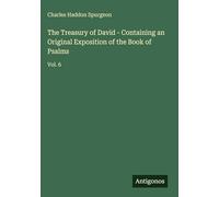 The Treasury of David - Containing an Original Exposition of the Book of Psalms: Vol. 6