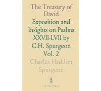 The Treasury of David: Exposition and Insights on Psalms XXVII-LVII by C.H. Spurgeon