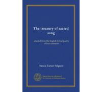 The treasury of sacred song: selected from the English lyrical poetry of four centuries