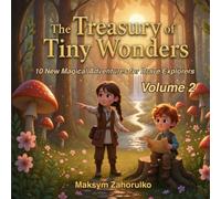 The Treasury of Tiny Wonders: Volume 2 - Bedtime Stories for Kids About Friendship & Courage, Calming Social Emotional Learning Adventures & Kindness Preschool Sleep Tales