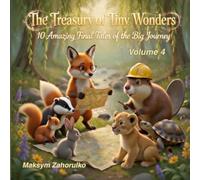 The Treasury of Tiny Wonders: Volume 4 - Empowering Bedtime Stories for Kids with Big Feelings, Self-Worth & Forgiveness, Calming Tales of Courage, Change & Inner Light