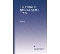 The treatise of Novatian, On the Trinity