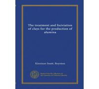 The treatment and lixiviation of clays for the production of alumina (Vol-1)