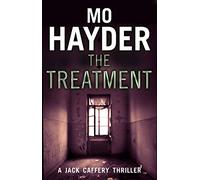 The Treatment: Featuring Jack Caffrey, star of BBC’s Wolf series. A gruesome and gripping thriller from the bestselling author (Jack Caffery, 2)