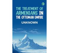 The treatment of Armenians in the Ottoman Empire