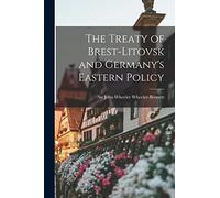 The Treaty of Brest-Litovsk and Germany's Eastern Policy
