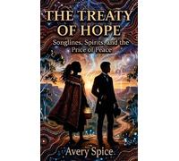 The Treaty Of Hope: Songlines, Spirits, and the Price of Peace: 1 (The Songlines Of Fire And Iron)
