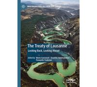 The Treaty of Lausanne: Looking Back, Looking Ahead (New Perspectives on South-East Europe)