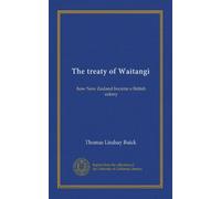The treaty of Waitangi: how New Zealand became a British colony