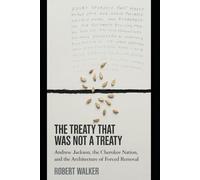 THE TREATY THAT WAS NOT A TREATY: Andrew Jackson, the Cherokee Nation, and the Architecture of Forced Removal