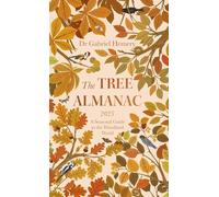 The Tree Almanac 2025: A Seasonal Guide to Understanding the Woodland World