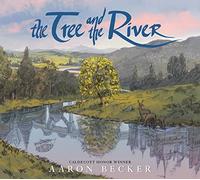 The Tree and the River: Winner of the Yoto Carnegie Medal and Shadowers' Choice Awards for Illustration: A masterfully told glimpse into humankind and ... from Caldecott Honor recipient Aaron Becker