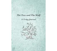 The Tree and The Wolf: A 72-Day Companion Journal Through Growth, Resilience, and Becoming