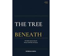 The Tree Beneath: The Hidden Systems Beneath Money, Leadership, and Legacy