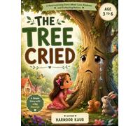 THE TREE CRIED: A Heartwarming Story About Kindness, Nature, and the Power of Caring