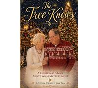 The Tree Knows: A Christmas Story About What Matters Most