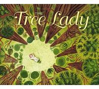 The Tree Lady: The True Story of How One Tree-Loving Woman Changed a City Forever
