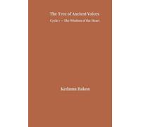 The Tree of Ancient Voices: Cycle 1 - The Wisdom of the Heart