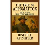 The Tree of Appomattox: A Story of the Civil War's Close