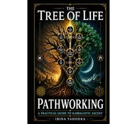 The Tree of Life Pathworking: A Practical Guide to Kabbalistic Ascent (The Hermetic Foundations Collection)