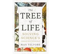 The Tree of Life: Solving Science's Greatest Puzzle