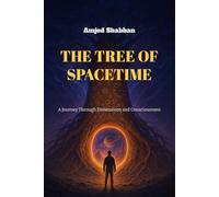 THE TREE OF SPACETIME: A Journey Through Dimensions and Consciousness