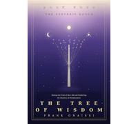 The Tree of Wisdom (Book 4 ): Tasting the Fruit of the I AM (The Esoteric Enoch)