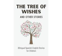 The Tree of Wishes and Other Stories: Bilingual Spanish-English Stories for Children