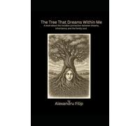 The Tree That Dreams Within Me: A book about the invisible connection between dreams, inheritance, and the family soul.