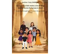 The tree that falls makes a lot of noise, but the forest that grows is silent: A journey through Egypt, Discover the pyramids of Giza (Collection : African hidden treasures)