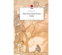 The Tree That Never Grew. Life is a Story - story.one