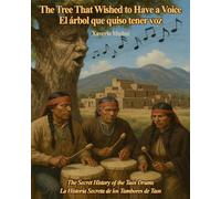 The Tree That Wished to Have a Voice - El Árbol que Quiso Tener Voz: The Secret History of the Taos Drums - La Historia Secreta de los Tambores de Taos (Poemas y cuentos de Taos)