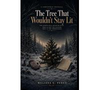 THE TREE THAT WOULDN'T STAY LIT: A CHRISTMAS, MEMORY AND THE LAND WE INHERIT (CHRISTMAS NOVELLAS)
