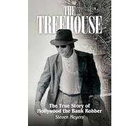 The Treehouse: The True Story of Hollywood the Bank Robber