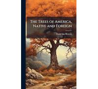The Trees of America, Native and Foreign