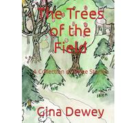 The Trees of the Field: A Collection of Three Stories