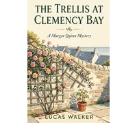 The Trellis at Clemency Bay: A Cozy English Village Murder Mystery (Margot Quinn Mysteries Book 1)