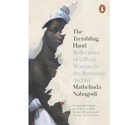 The Trembling Hand: A radical reframing of British Romanticism for fans of David Olusoga and Emma Dabiri