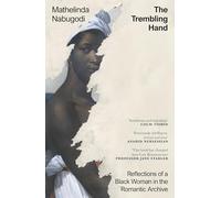 The Trembling Hand: Reflections of a Black Woman in the Romantic Archive