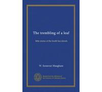 The trembling of a leaf: little stories of the South Sea islands