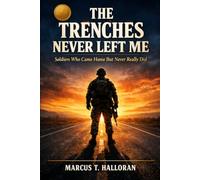 The Trenches Never Left Me: Soldiers Who Came Home But Never Really Did