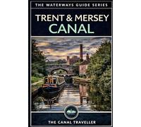 The Trent & Mersey Canal Guide: The Complete Narrowboat & Visitor's Guide to England's Grand Cross Canal (The Waterways Guide Series)