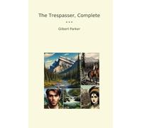 The Trespasser, Complete (Classic Books)